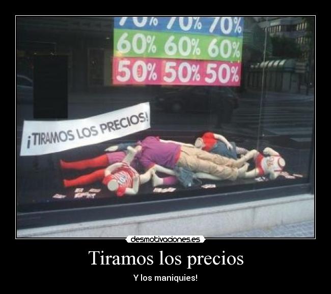 Tiramos los precios - Y los maniquies!