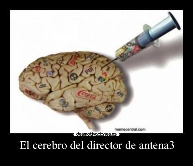 El cerebro del director de antena3 -