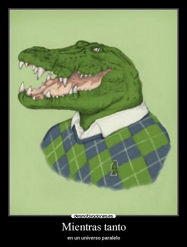 Mientras tanto - en un universo paralelo