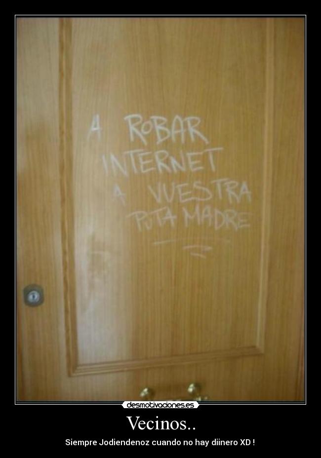 Vecinos.. - Siempre Jodiendenoz cuando no hay diinero XD !