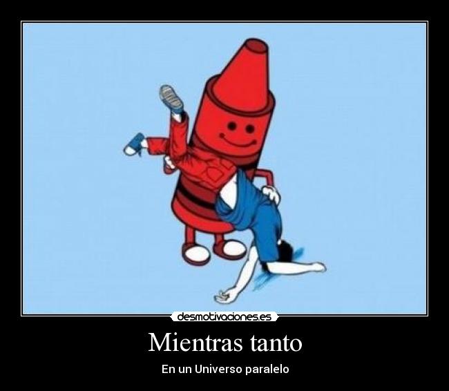 Mientras tanto - En un Universo paralelo