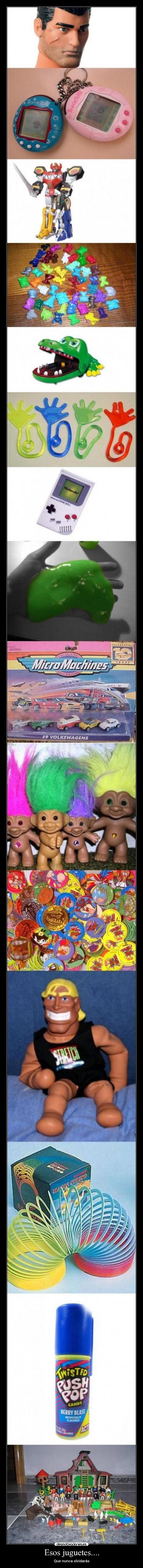 Esos juguetes.... - Que nunca olvidarás