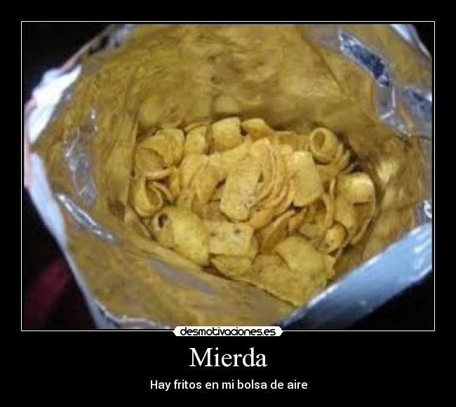 Mierda - Hay fritos en mi bolsa de aire