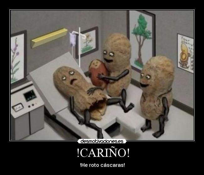 !CARIÑO! - !He roto cáscaras!