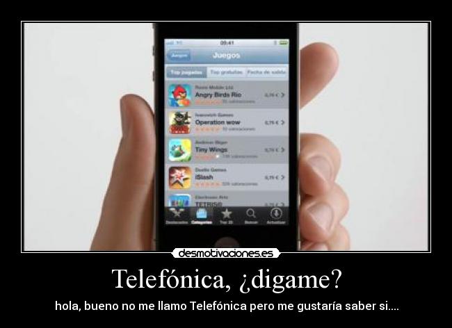 Telefónica, ¿digame? - hola, bueno no me llamo Telefónica pero me gustaría saber si....