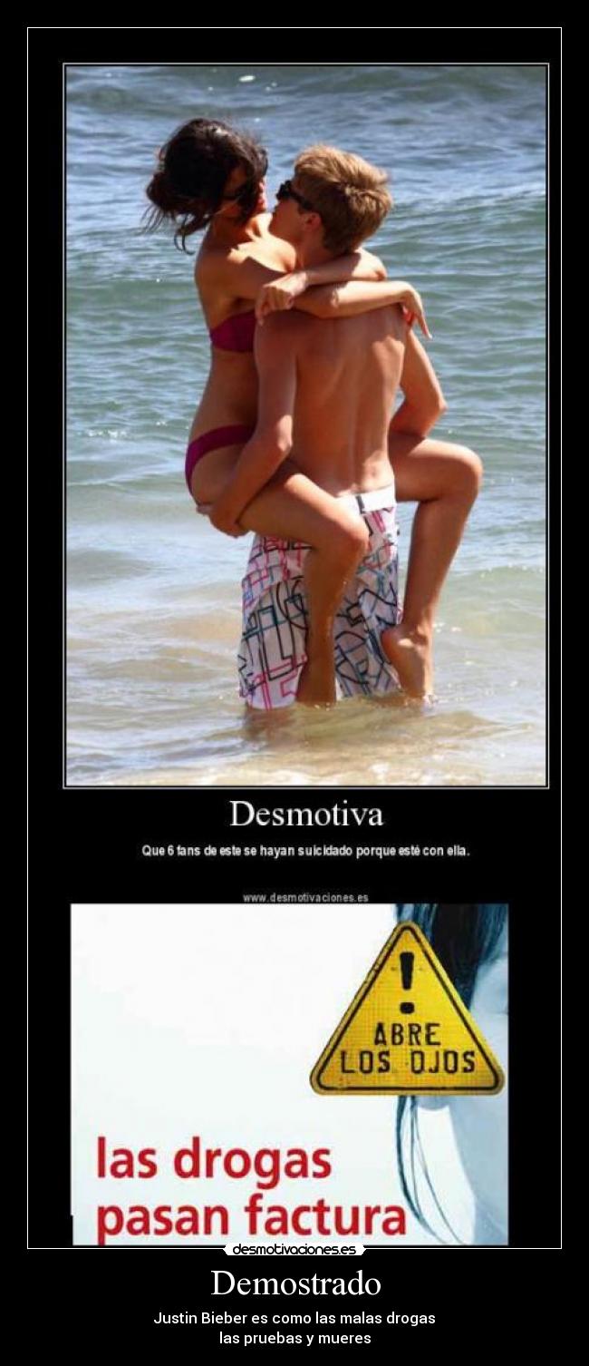 Demostrado - Justin Bieber es como las malas drogas
las pruebas y mueres