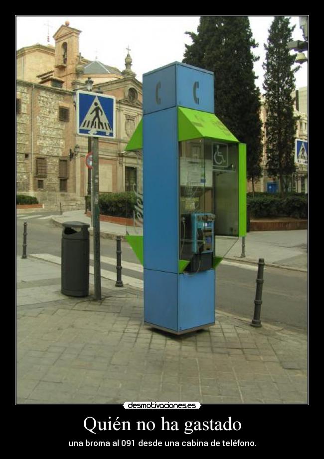 Quién no ha gastado - una broma al 091 desde una cabina de teléfono.