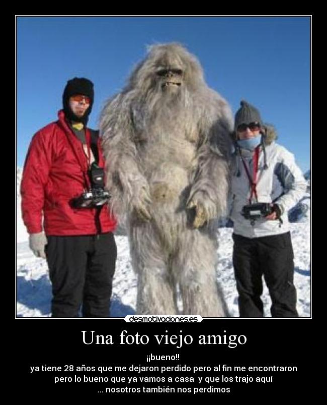 Una foto viejo amigo - ¡¡bueno!!
ya tiene 28 años que me dejaron perdido pero al fin me encontraron
pero lo bueno que ya vamos a casa y que los trajo aquí
... nosotros también nos perdimos