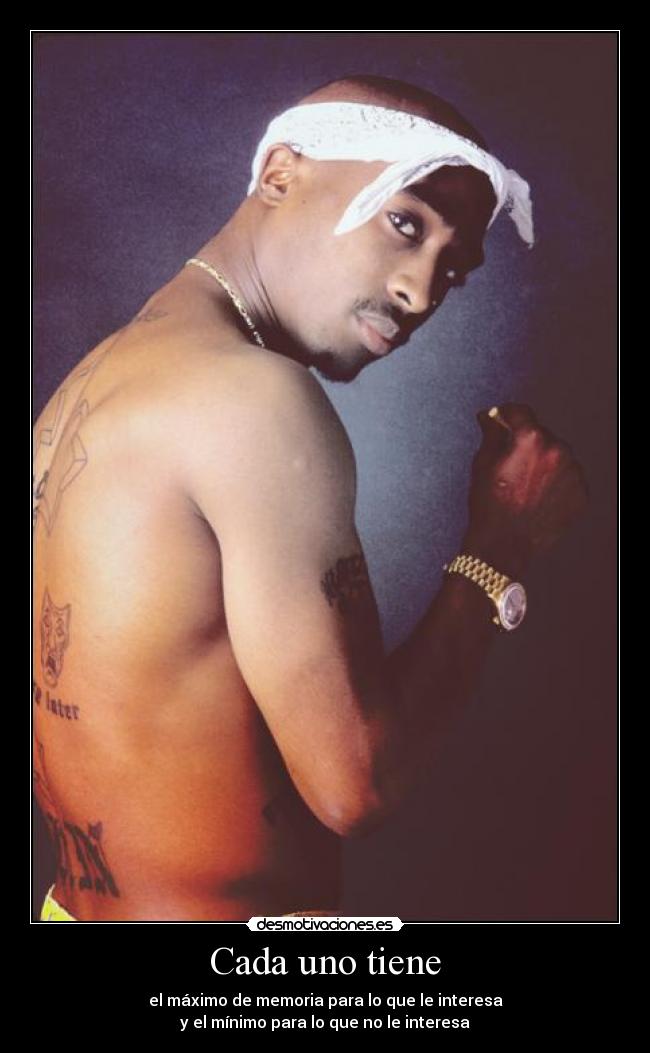 Cada uno tiene - el máximo de memoria para lo que le interesa
y el mínimo para lo que no le interesa