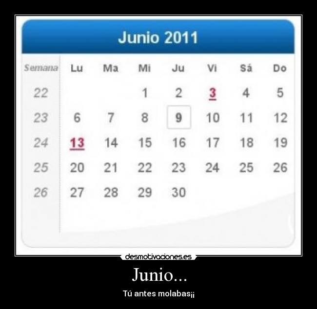 Junio... - Tú antes molabas¡¡