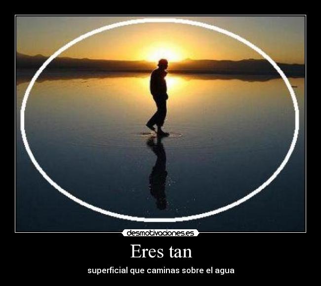 Eres tan -
