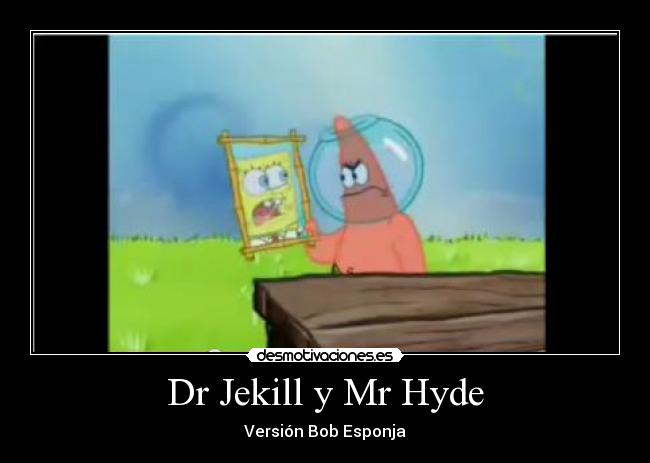 Dr Jekill y Mr Hyde - Versión Bob Esponja
