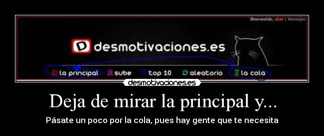 Deja de mirar la principal y... - Pásate un poco por la cola, pues hay gente que te necesita