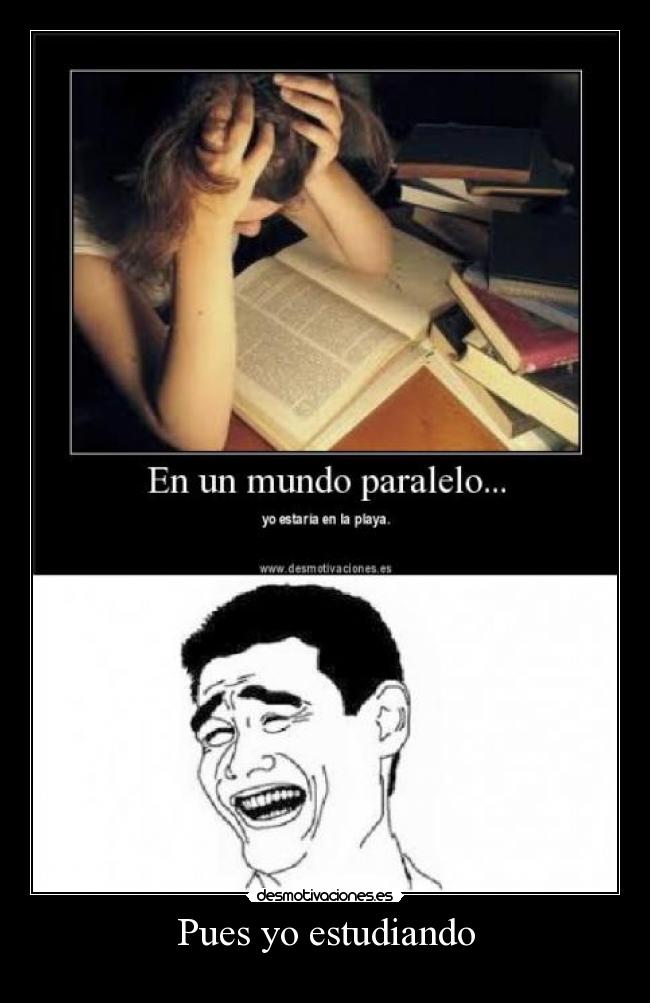 Pues yo estudiando - 