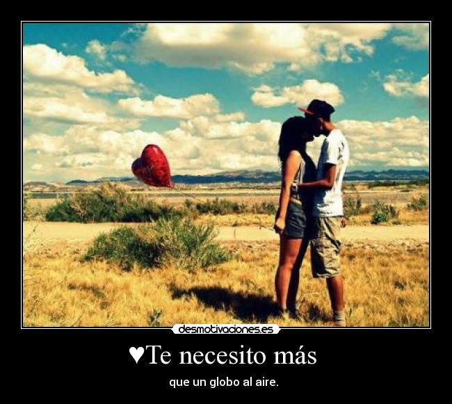♥Te necesito más  - 