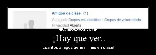 ¡Hay que ver.. - cuantos amigos tiene mi hijo en clase!
