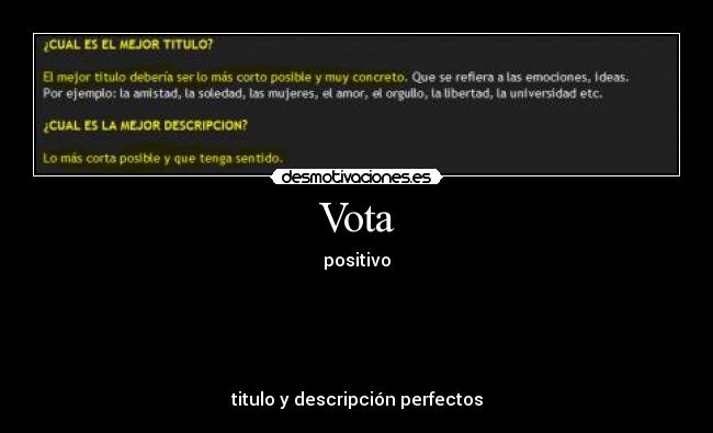 Vota - positivo
titulo y descripción perfectos
