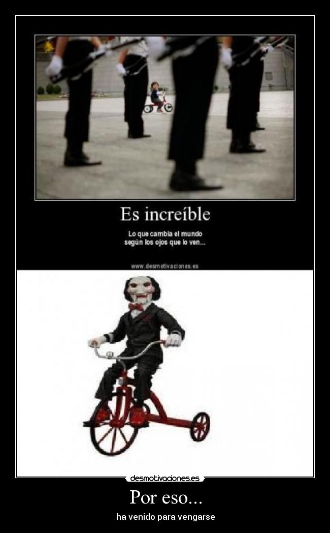 Por eso... - ha venido para vengarse