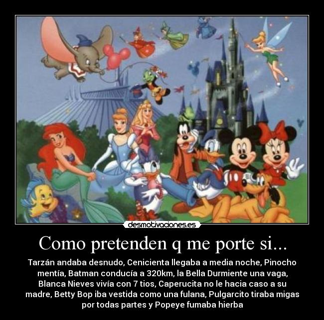 Como pretenden q me porte si... - 