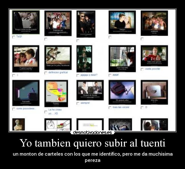 Yo tambien quiero subir al tuenti - un monton de carteles con los que me identifico, pero me da muchisima pereza