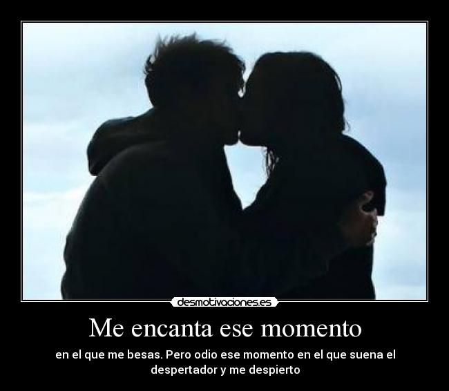 Me encanta ese momento -