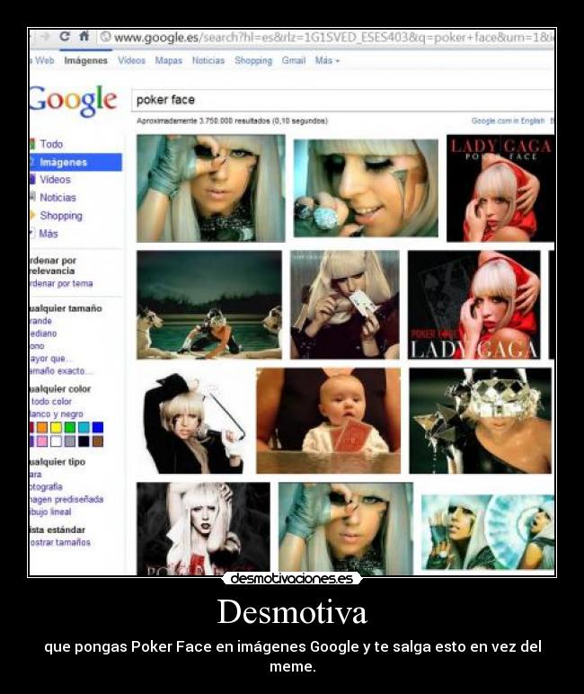 Desmotiva - que pongas Poker Face en imágenes Google y te salga esto en vez del meme.