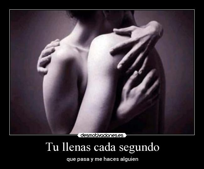 Tu llenas cada segundo -