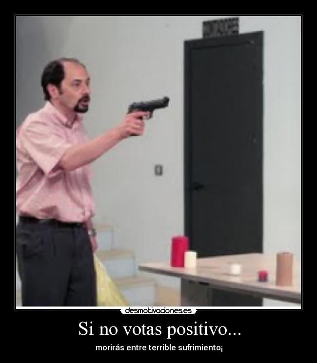 Si no votas positivo... - 