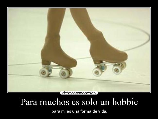 Para muchos es solo un hobbie - para mi es una forma de vida.