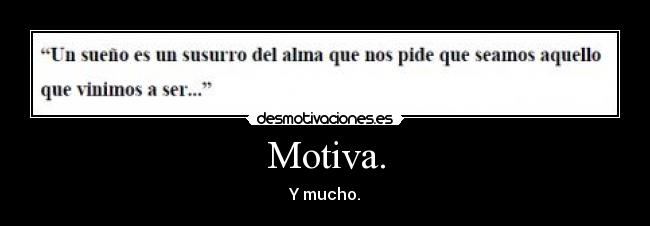 Motiva. - Y mucho.