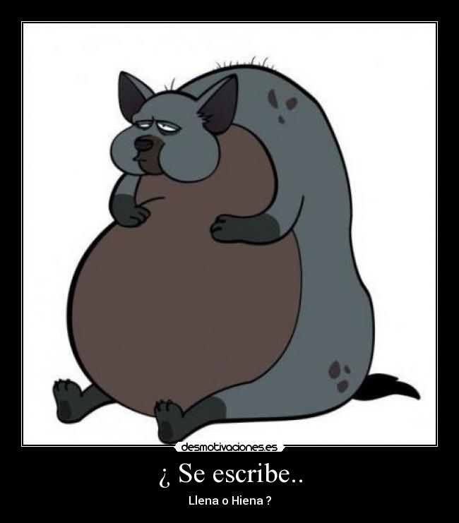 ¿ Se escribe.. - Llena o Hiena ?