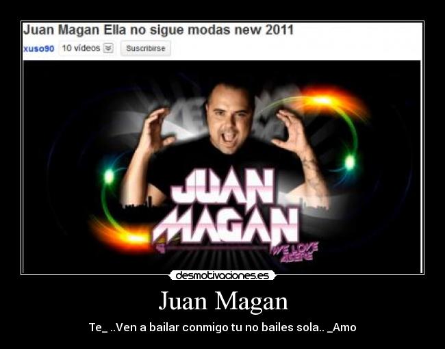 Juan Magan - Te_♥..Ven a bailar conmigo tu no bailes sola..♥_Amo