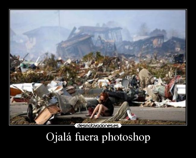 Ojalá fuera photoshop -