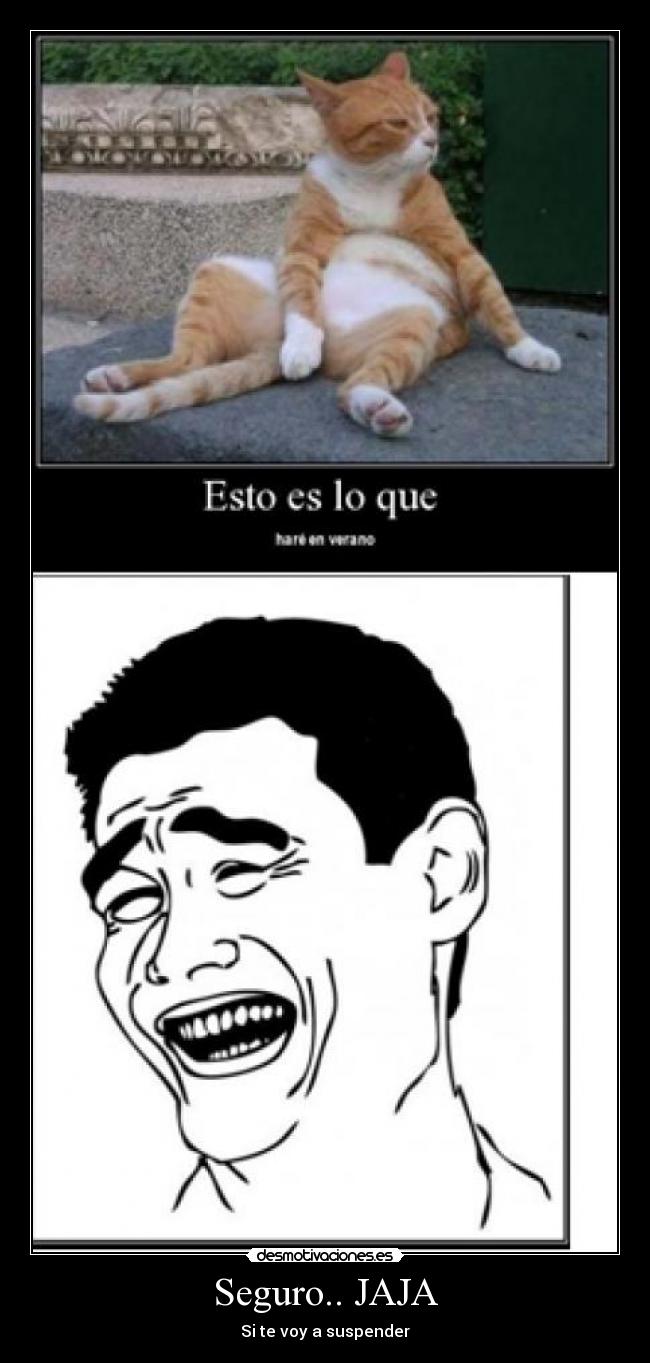 Seguro.. JAJA - Si te voy a suspender
