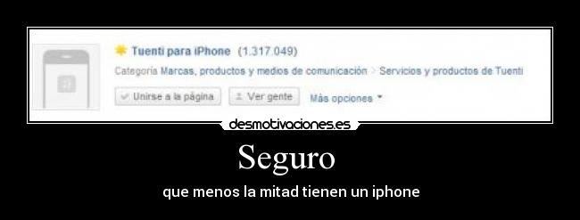 Seguro  - que menos la mitad tienen un iphone