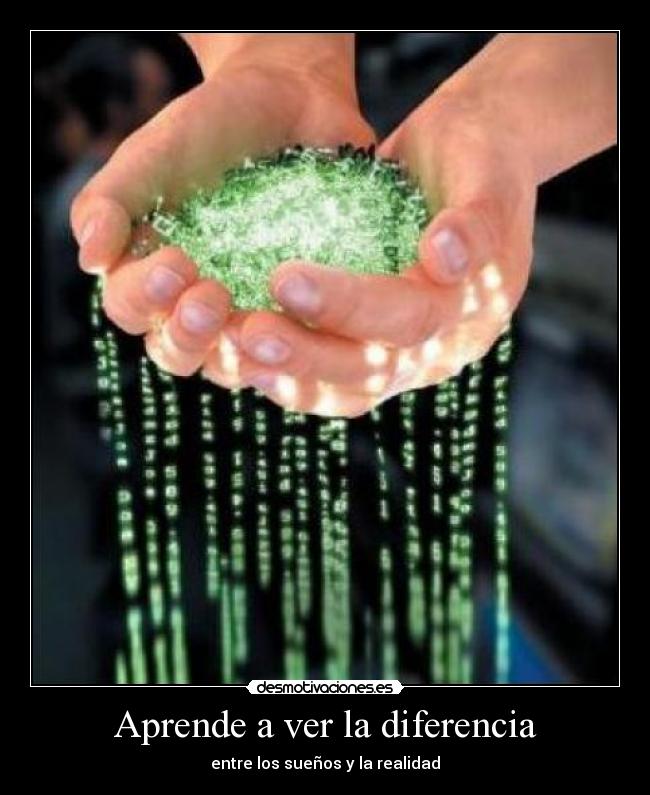 Aprende a ver la diferencia - entre los sueños y la realidad