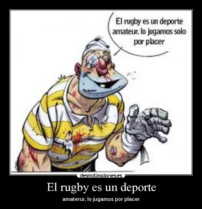 El rugby es un deporte - amaterur, lo jugamos por placer