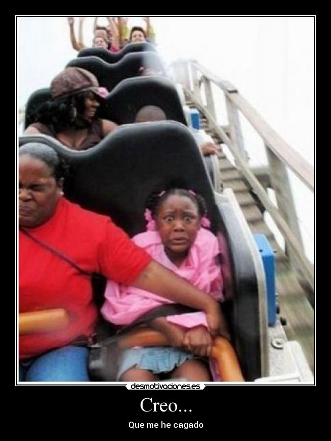 Creo... - Que me he cagado