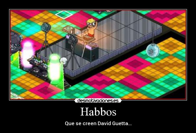 Habbos - Que se creen David Guetta...