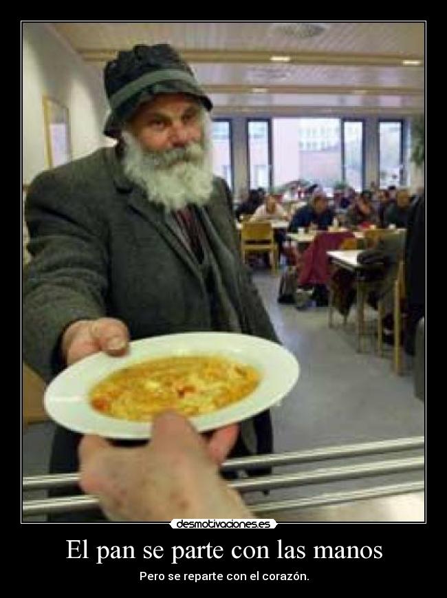 El pan se parte con las manos -