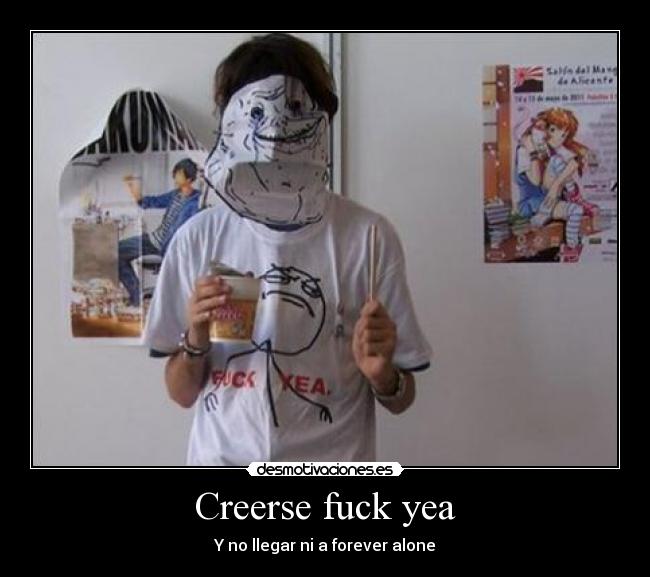 Creerse fuck yea -
