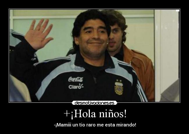 +¡Hola niños! - -¡Mamiii un tio raro me esta mirando!