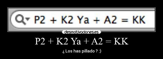 P2 + K2 Ya + A2 = KK -