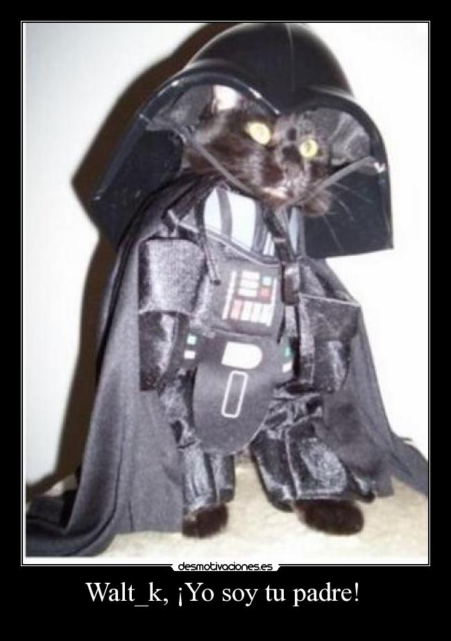 Walt_k, ¡Yo soy tu padre! -
