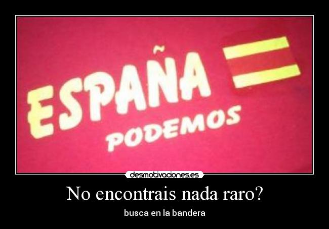 No encontrais nada raro? - busca en la bandera
