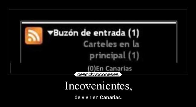 Incovenientes, -