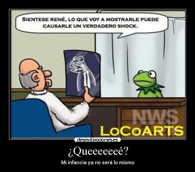 ¿Queeeeeeé? - Mi infancia ya no será lo mismo