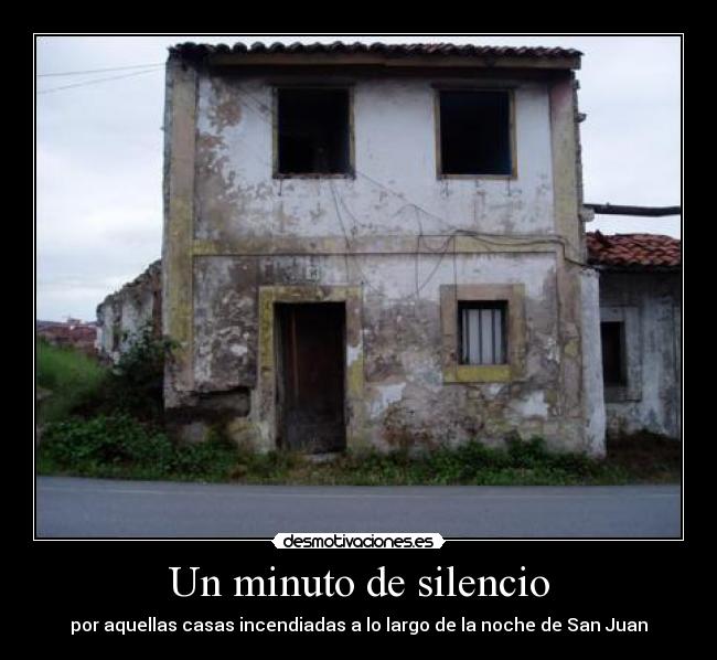 Un minuto de silencio - por aquellas casas incendiadas a lo largo de la noche de San Juan