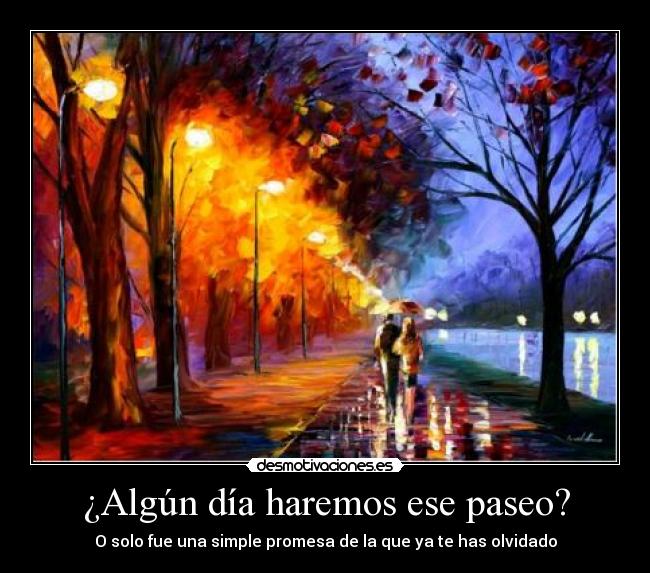 ¿Algún día haremos ese paseo? - O solo fue una simple promesa de la que ya te has olvidado