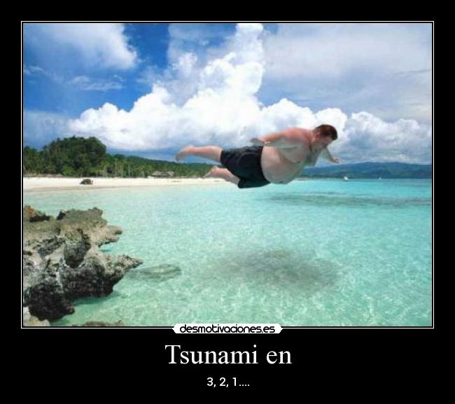 Tsunami en - 3, 2, 1....